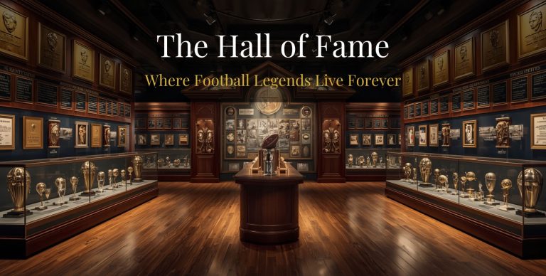 The Hall of Fame Where Football Legends Live Forever