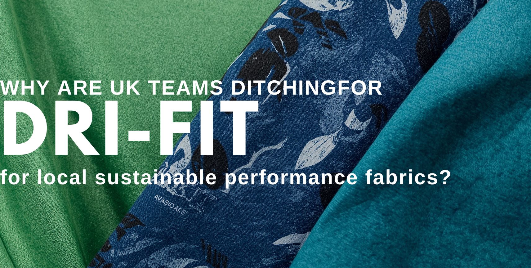 Why are UK teams ditching Dri FIT for local sustainable performance fabrics